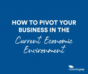 How to pivot your business in the current economic environment